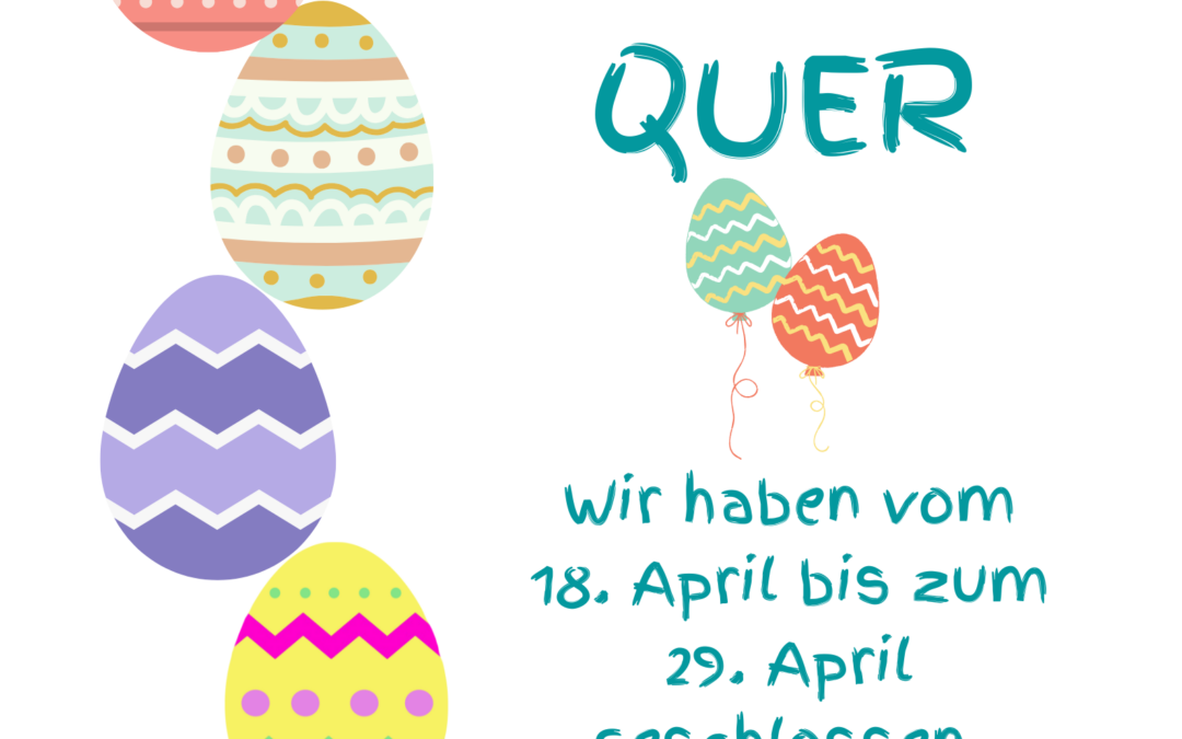 Osterpause im QUER – Wir hoppeln kurz weg!