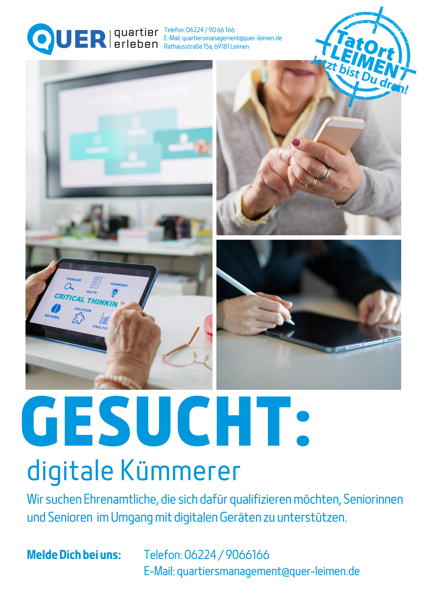Plakat des Quartiersmanagements QUER erleben in Leimen mit der Überschrift „Gesucht: digitale Kümmerer“. Drei Fotos zeigen ältere Menschen bei der Nutzung digitaler Geräte: eine Person arbeitet an einem Tablet mit einer Lernoberfläche, eine weitere bedient ein Smartphone und eine dritte nutzt einen Tablet-Stift. Oben rechts befindet sich ein Stempel mit der Aufschrift „Tatort LEIMEN – Jetzt bist Du dran!“. Gesucht werden Ehrenamtliche, die sich qualifizieren möchten, um Seniorinnen und Senioren im Umgang mit digitalen Geräten zu unterstützen. Kontakt: Telefon 06224 9066166, E-Mail: quartiersmanagement@quer-leimen.de, Rathausstraße 15a, 69181 Leimen.