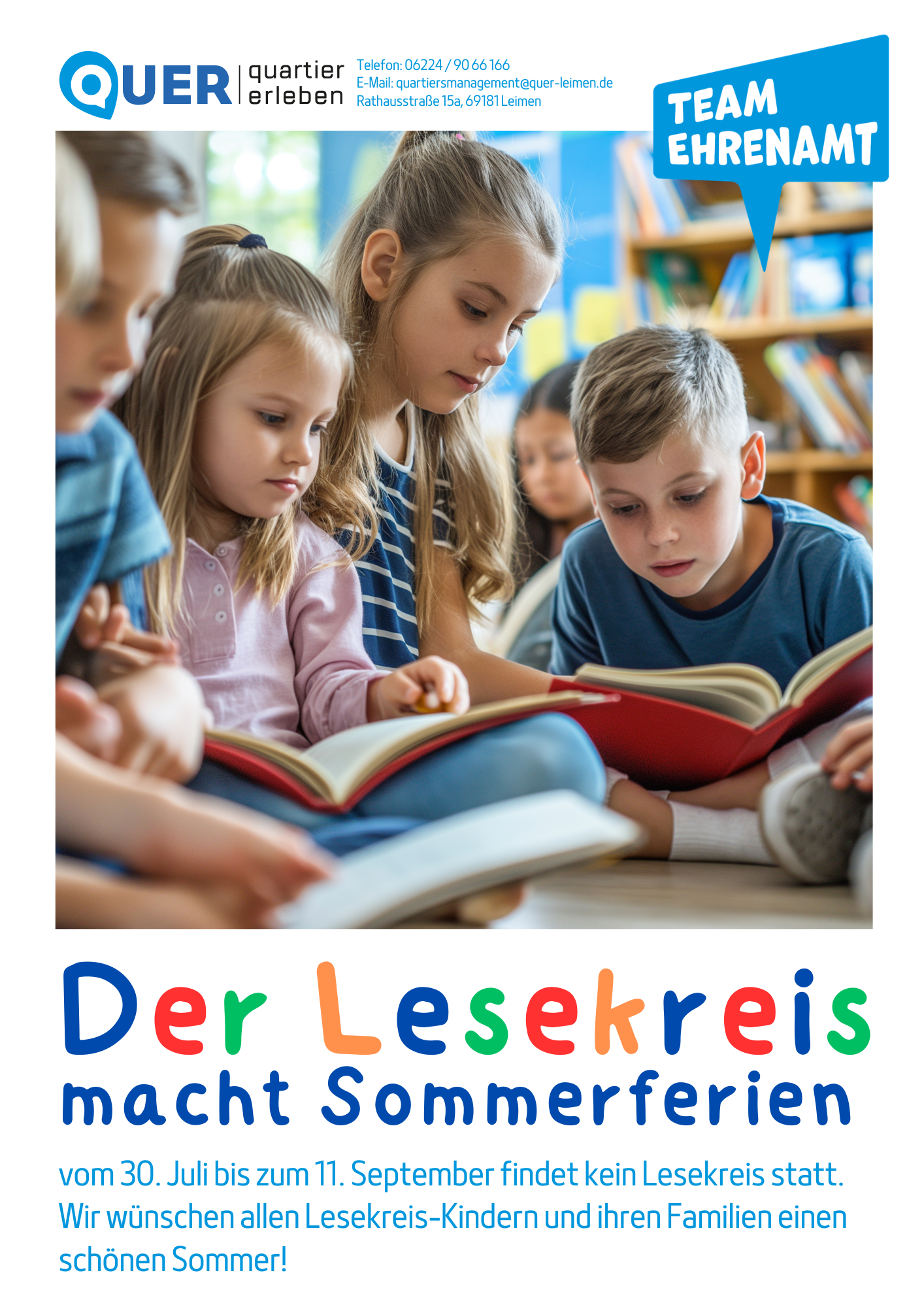 lakat des Quartiersmanagements QUER erleben in Leimen mit der Information „Der Lesekreis macht Sommerferien“. Das Bild zeigt mehrere Grundschulkinder, die gemeinsam auf dem Boden sitzen und konzentriert in Büchern lesen. Oben rechts befindet sich eine Sprechblase mit der Aufschrift „Team Ehrenamt“. Der Text informiert, dass vom 30. Juli bis zum 11. September kein Lesekreis stattfindet, und wünscht allen Lesekreis-Kindern und ihren Familien einen schönen Sommer. Oben sind die Kontaktdaten des Quartiersmanagements angegeben.