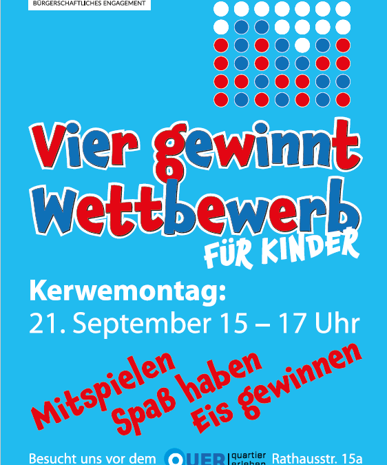 Das Bild zeigt ein Werbeplakat für einen „Vier gewinnt“-Wettbewerb für Kinder auf hellblauem Hintergrund. Oben links befindet sich das Logo „Leimen legt los – Bürgerschaftliches Engagement“. Rechts oben ist ein kleines Vier-gewinnt-Spielfeld mit roten und blauen Spielsteinen abgebildet. Im Mittelpunkt steht der große, auffällige Titel „Vier gewinnt Wettbewerb“, darunter der Zusatz „Für Kinder“. Darunter werden die Veranstaltungsinformationen genannt: Kerwemontag 21. September, 15–17 Uhr Schräg über den unteren Bereich steht in roter Schrift der Slogan: „Mitspielen, Spaß haben, Eis gewinnen“. Ganz unten heißt es: „Besucht uns vor dem QUER | quartier erleben, Rathausstr. 15a“. Insgesamt ist das Plakat in den Farben Blau, Rot und Weiß gestaltet und wirkt freundlich sowie kindgerecht.